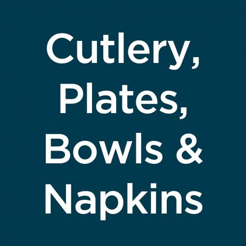 Cutlery, Plates, Bowls & Napkins