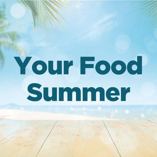 Your Food! Summer Magazine